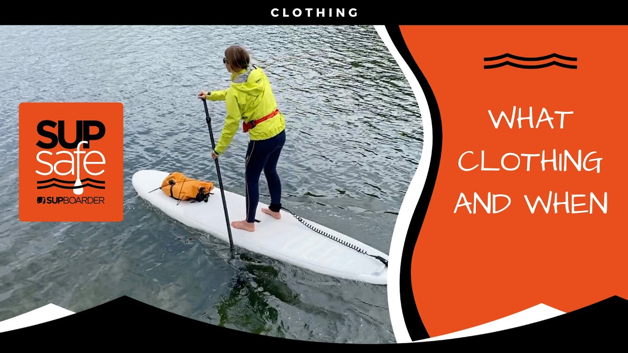 SUP Clothing: Stay Safe and Comfortable on the Water