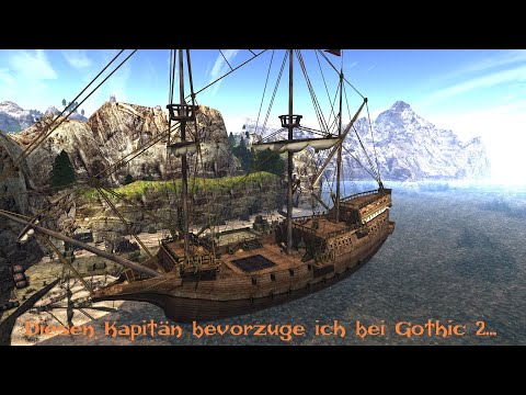 Gothic 2 - Dieser Kapitän ist für mich die beste Wahl...