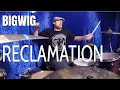 Reclamation - BigWig | DRUM COVER