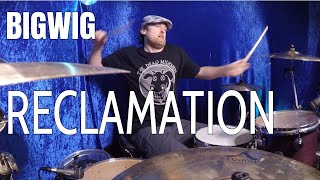 Reclamation - BigWig | DRUM COVER