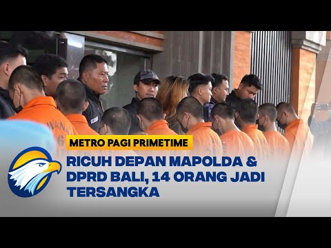 Polda Bali Tetapkan 14 Tersangka Demo Ricuh 30 Agustus - [Metro Pagi Primetime]
