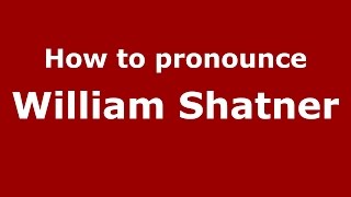 How to pronounce William Shatner