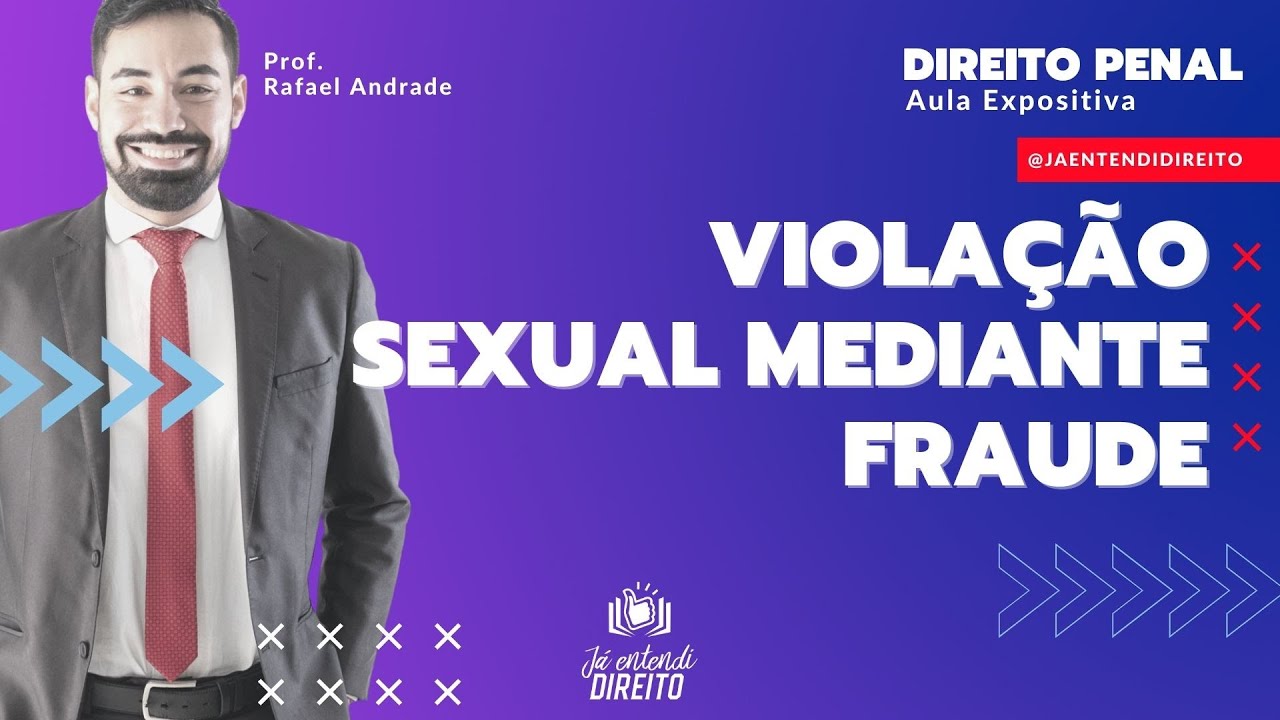 Crime de Violação Sexual Mediante Fraude - Aula Expositiva