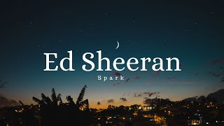 Ed Sheeran - Spark  ( Lyrics )