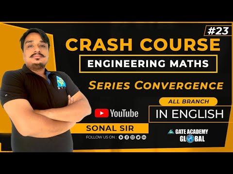#23 | SERIES CONVERGENCE | ENGINEERING MATHS | FREE CRASH COURSE by Sonal Sir | ALL BRANCH | GATE 21