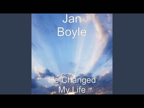 He Changed My Life