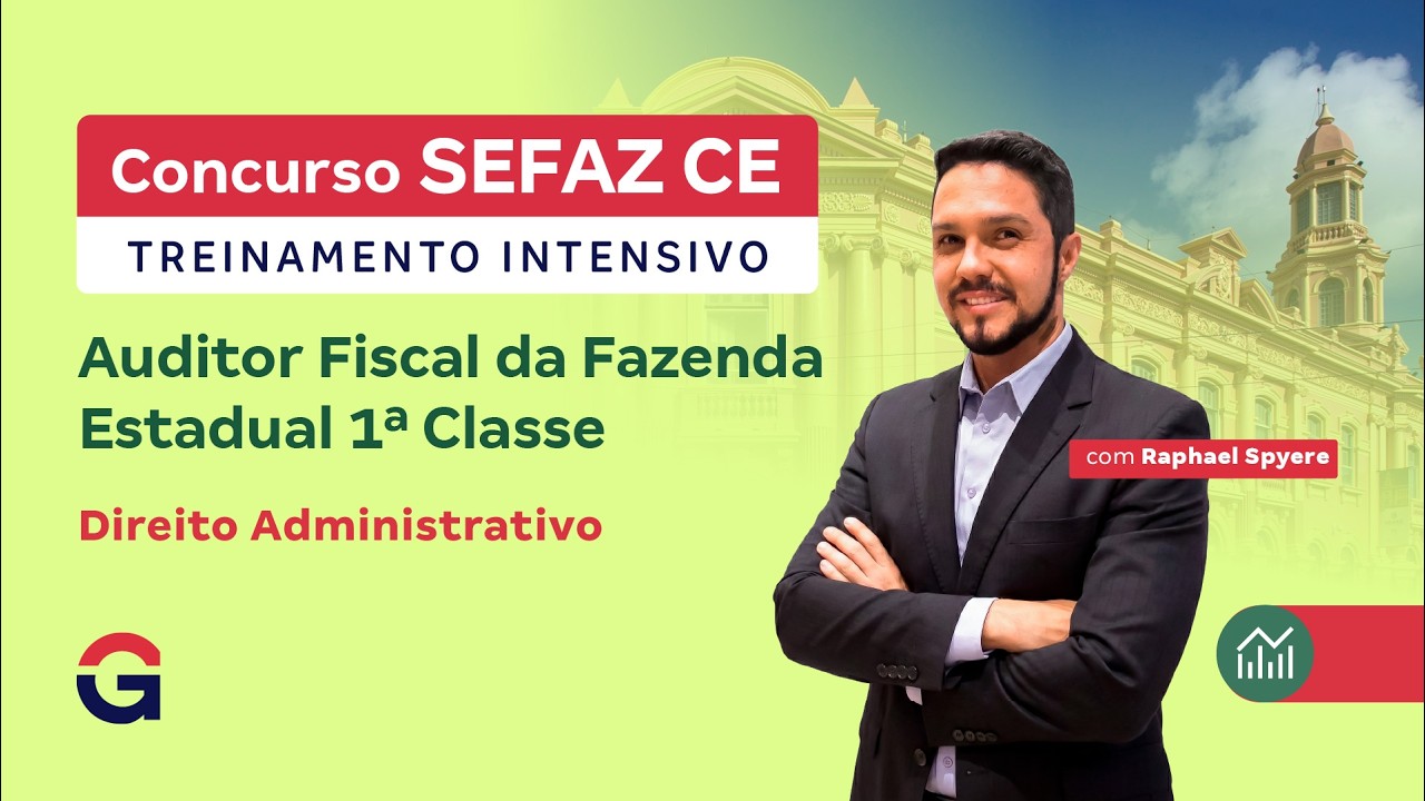 Dir. Administrativo | Treinamento Intensivo SEFAZ CE - Auditor Fiscal - Com Raphael Spyere