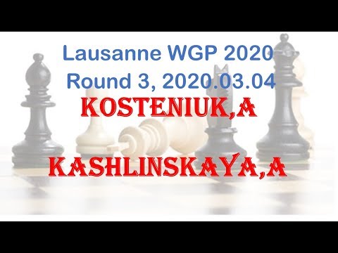 Kosteniuk,A - Kashlinskaya,A, Lausanne WGP 2020, Round 3