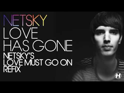 Video thumbnail for Love Has Gone (Netsky’s Love Must Go On Refix)