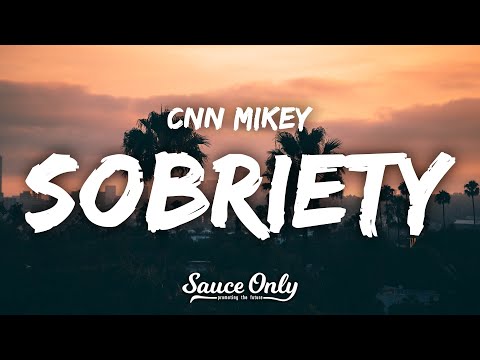CNN Mikey - Sobriety (Lyrics)