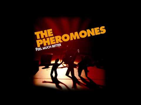 The Pheromones - Feel Much Better (New Single Out Now!)