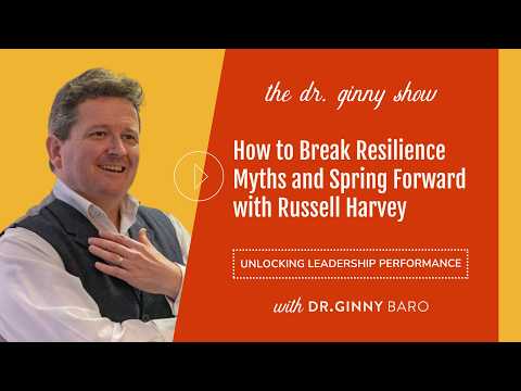 How to Break Resilience Myths and Spring Forward with Russell Harvey