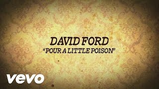 David Ford - Pour A Little Poison (Official Lyric Video)