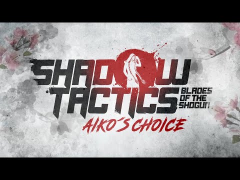 Shadow Tactics: Blades of the Shogun - Aiko's Choice | Gameplay Trailer thumbnail