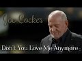 Joe Cocker - Don't You Love Me Anymore (SR)