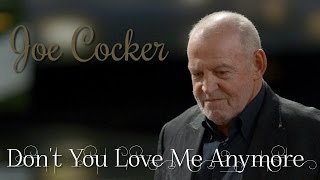 Joe Cocker - Don&#39;t You Love Me Anymore (SR)