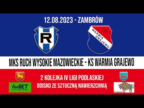 12.08.2023 IV LIGA PODLASKA (2 kolejka) RUCH Wysokie Mazowieckie - WARMIA Grajewo