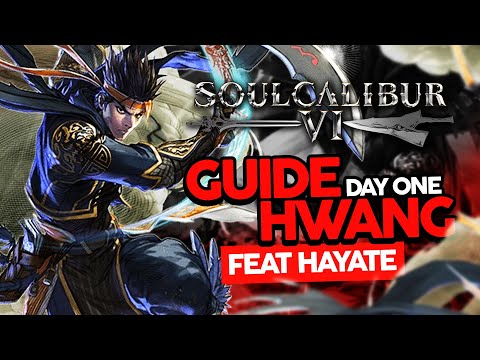 Hwang est de retour !!! Guide Day One feat. Hayate (SoulCalibur VI)