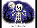 I'm A Skeleton