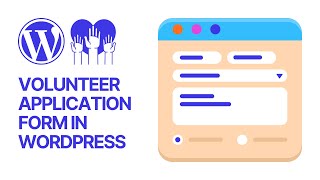 How to Easily Make a Volunteer Application Form in WordPress For Free? Tutorial ❤️