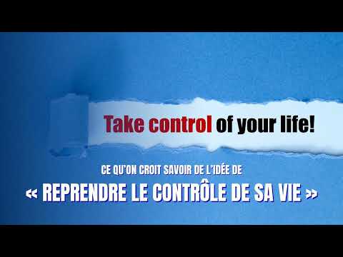 Ce qu'on croit savoir de l'idée de reprendre le contrôle de sa vie
