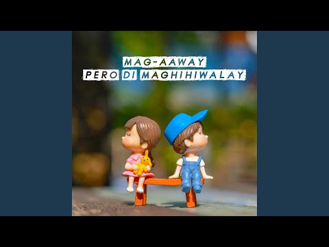Mag-aaway Pero Di Maghihiwalay