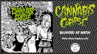 Cannabis Corpse "When Weed Replaces Life"