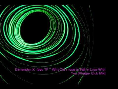 Dimension X feat Tasos Fwtiadis ~Why did I Have to Fall in Love with You (Phatjak Club Mix).
