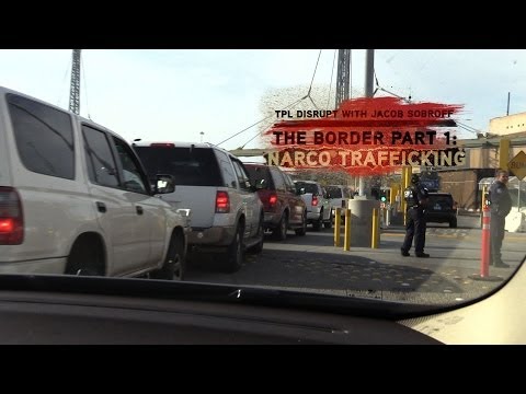 Narco-Trafficking at the U.S.- Mexico Border | TPL Disrupt | TakePart