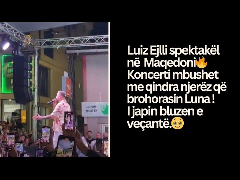 Luiz Ejlli - Spektakël në Maqedoni emocionohet nga dhurata për vajzën koncerti i plotë!#luizejlli