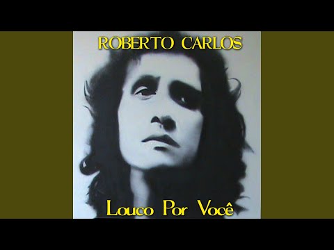 Louco Por Você - Roberto Carlos