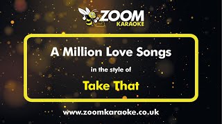 Take That - A Million Love Songs - Karaoke Version from Zoom Karaoke