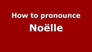 How to pronounce Noëlle