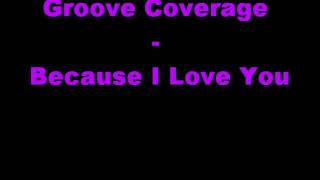 Groove Coverage - Because I Love You
