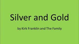 Kirk Franklin and The Family - Silver and Gold (Lyrics)