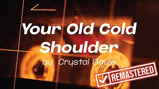 Your Old Cold Shoulder by Crystal Gayle