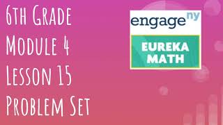 Engage NY // Eureka Math Grade 6 Module 4 Lesson 15 Problem Set
