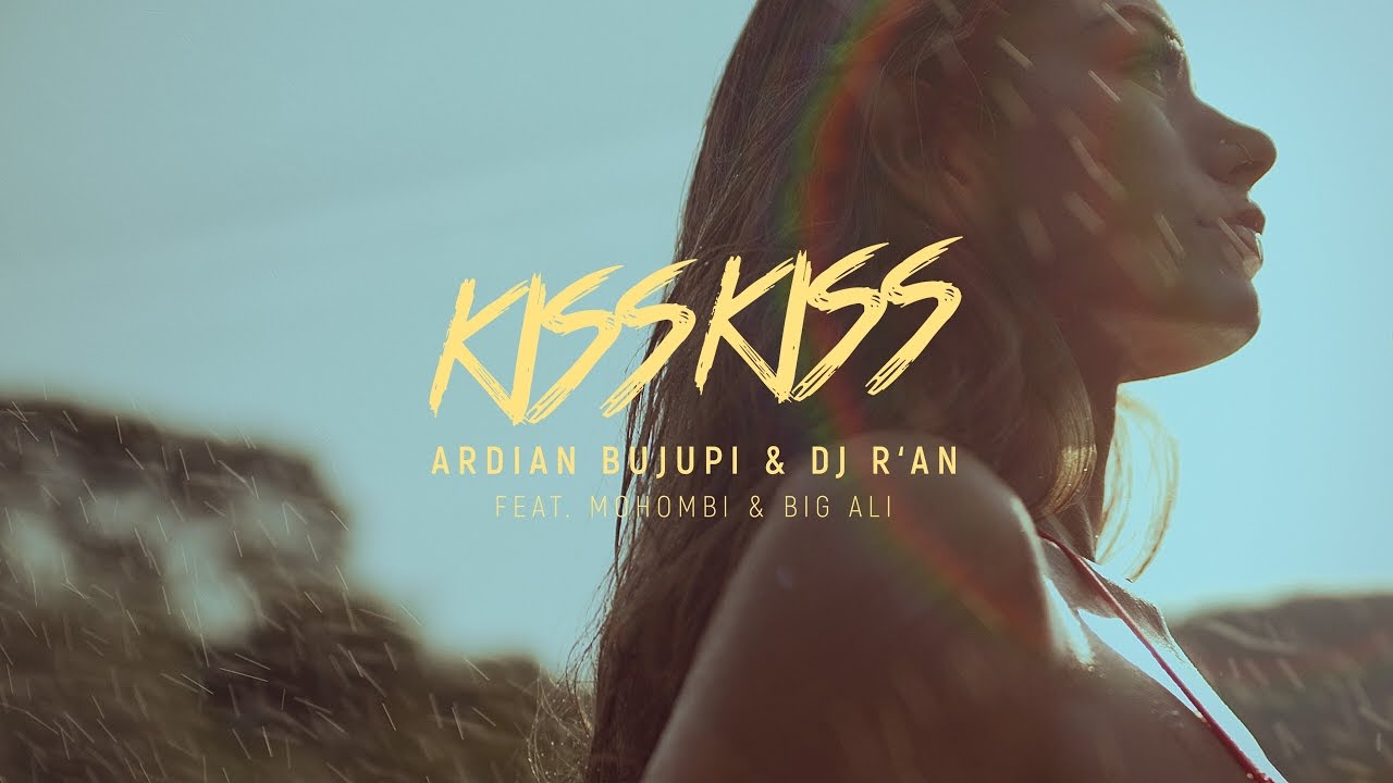 Ardian Bujupi & DJ R’AN ft. Mohombi & Big Ali — Kiss Kiss