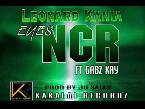 Eyes NCR(2022) - Leonard Kania ft. Gabz Kay[ProdBy. JO Saiah@Kakalai Records]