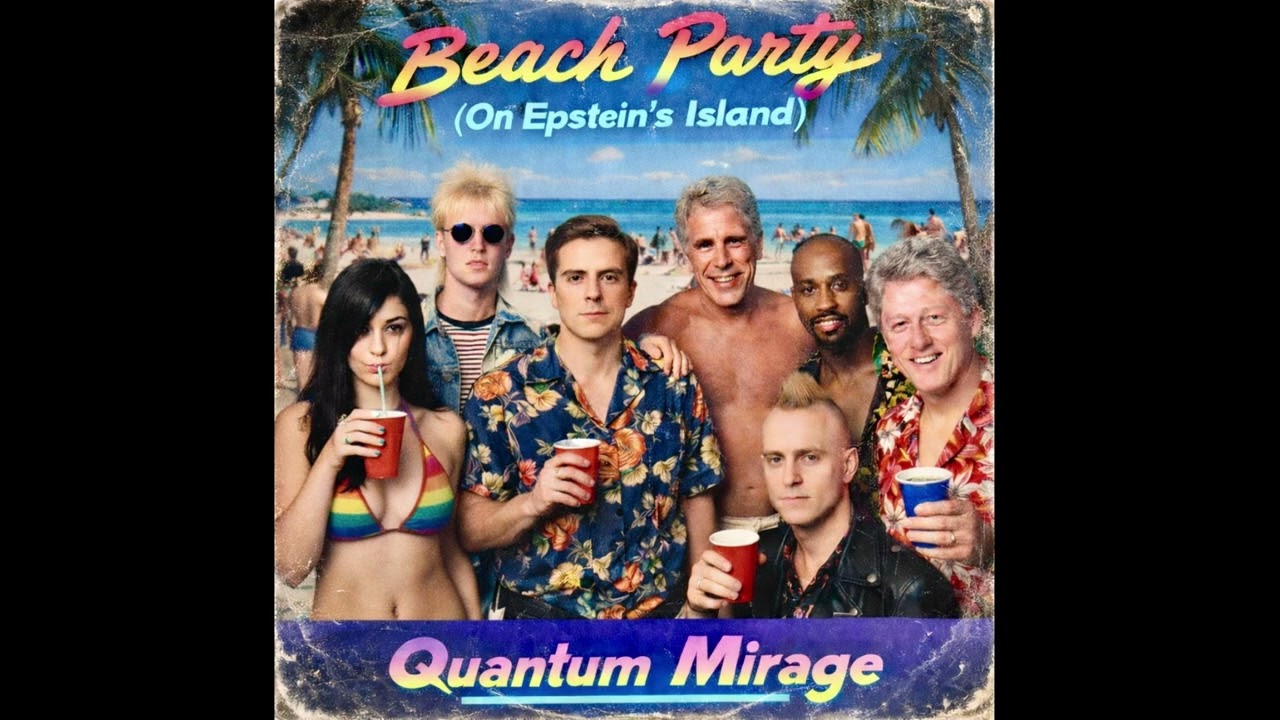 Beach Party (On Epstein’s Island)-Quantum Mirage (1986, 80’s New Wave Parody)