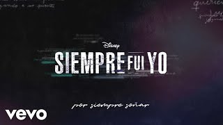 Elenco de Siempre Fui Yo - Por siempre soñar (De Siempre Fui Yo 2 | Lyric Video)