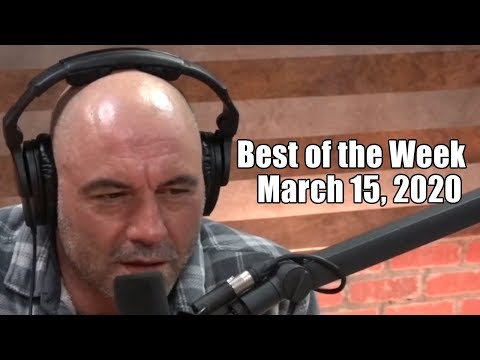 Best of the Week - March 15, 2020 - Joe Rogan Experience