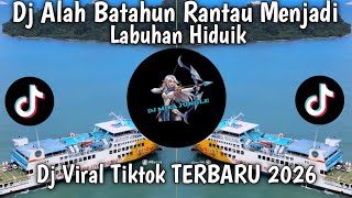 Download lagu DJ ALAH BATAHUN RANTAU MENJADI LABUHAN HIDUIK | DJ TARAGAK PULANG VIRAL TIK TOK TERBARU 2026 mp3