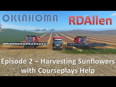 Farming Simulator 15 Oklahoma E2 - Harvesting Sunflowers with Courseplays Help!