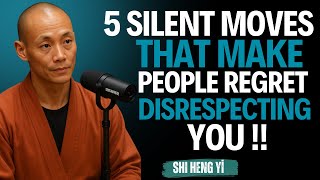 5 Silent Moves That Make People Regret Disrespecting You || Shi Heng Yi ||   Powerfull Motivation