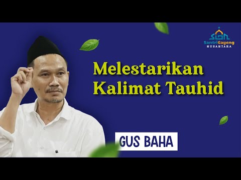 Gus Baha: Melestarikan Kalimat Tauhid