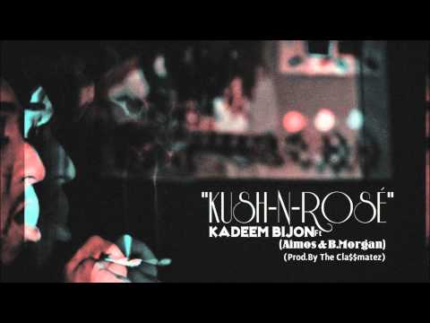 Kush N Rosé Ft. B. Morgan & Aimos (Prod. by The Classmatez)