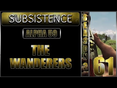 The Wanderers I Subsistence Gameplay I Alpha 59 I Season 2 Episode 61