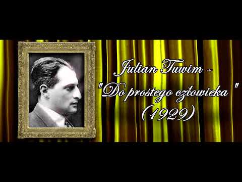Julian Tuwim - "DO PROSTEGO CZŁOWIEKA"