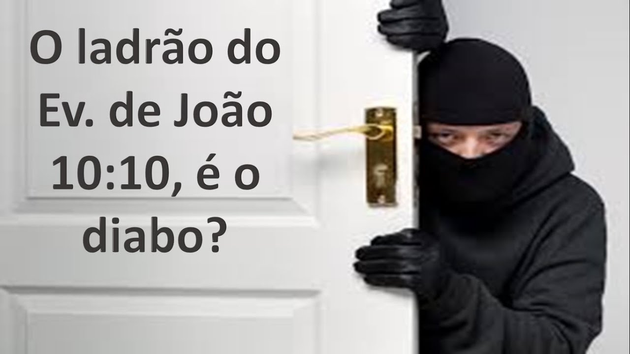 QUEM É O LADRÃO DE JOÃO 10:10 ?